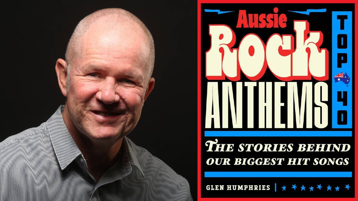 Author Glen Humphries with the cover of his new book Aussie Rock Anthems - The Stories Behind Our Biggest Hit Songs. Picture, left, by Robert Peet
